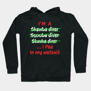 I'm A Scuba Diver I Pee In My Wetsuit - Funny Scuba Diving Hoodie